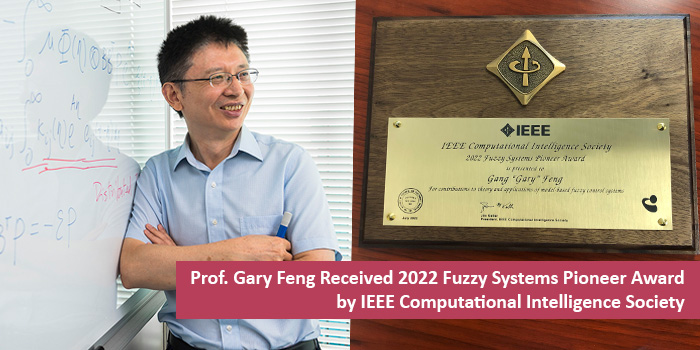 Prof. Gary FENG received 2022 Fuzzy Systems Pionner Award by IEEE Computational Intelligence Society